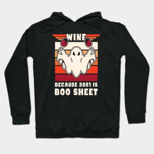 wine because 2021 is boo sheet Hoodie